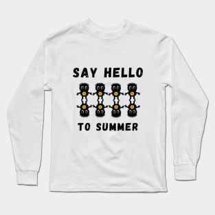 Say hello to summer Long Sleeve T-Shirt